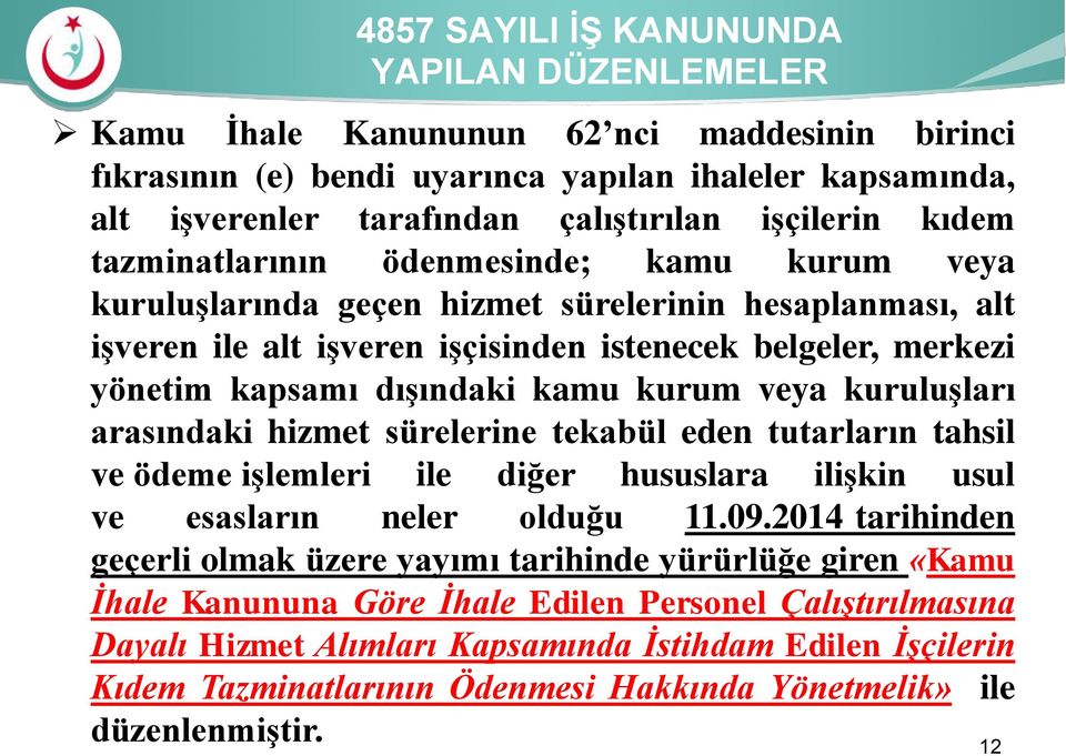 dışındaki kamu kurum veya kuruluşları arasındaki hizmet sürelerine tekabül eden tutarların tahsil ve ödeme işlemleri ile diğer hususlara ilişkin usul ve esasların neler olduğu 11.09.