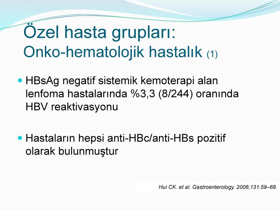 oranında HBV reaktivasyonu Hastaların hepsi anti-hbc/anti-hbs