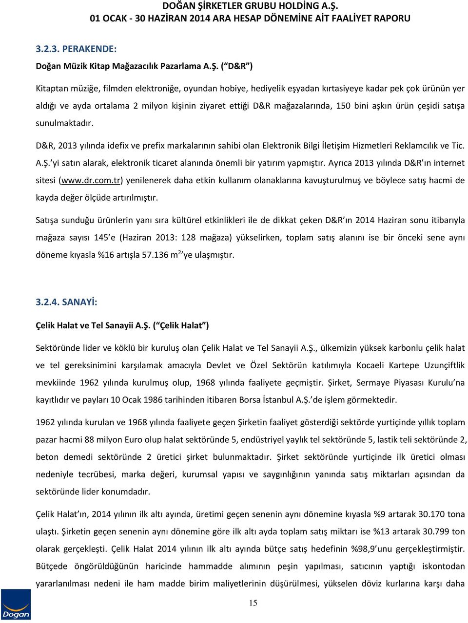 bini aşkın ürün çeşidi satışa sunulmaktadır. D&R, 2013 yılında idefix ve prefix markalarının sahibi olan Elektronik Bilgi İletişim Hizmetleri Reklamcılık ve Tic. A.Ş.