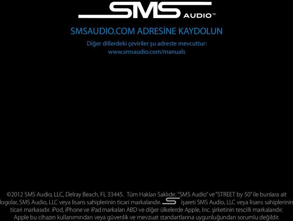 SMS Audio ve STREET by 50 ile bunlara ait logolar, SMS Audio, LLC veya lisans sahiplerinin ticari markalarıdır.
