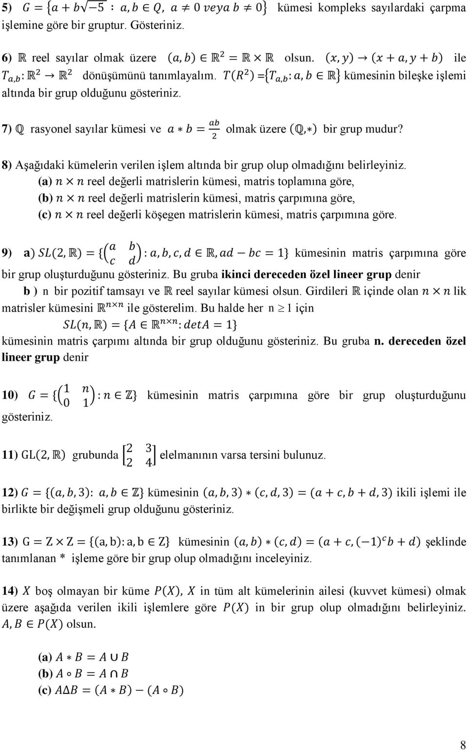 8) Aşağıdaki kümelerin verilen işlem altında bir grup olup olmadığını belirleyiniz.