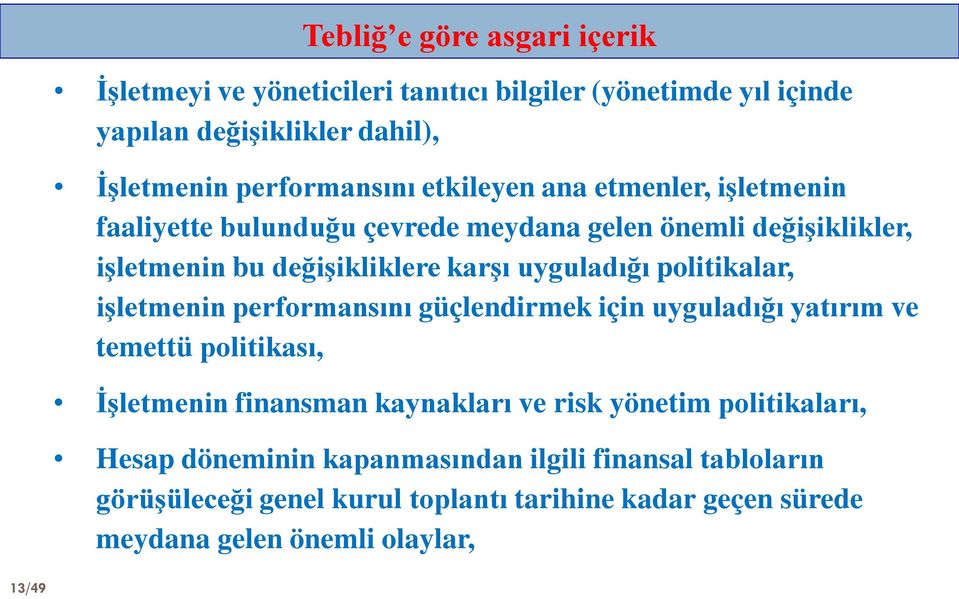 politikalar, işletmenin performansını güçlendirmek için uyguladığı yatırım ve temettü politikası, İşletmenin finansman kaynakları ve risk yönetim