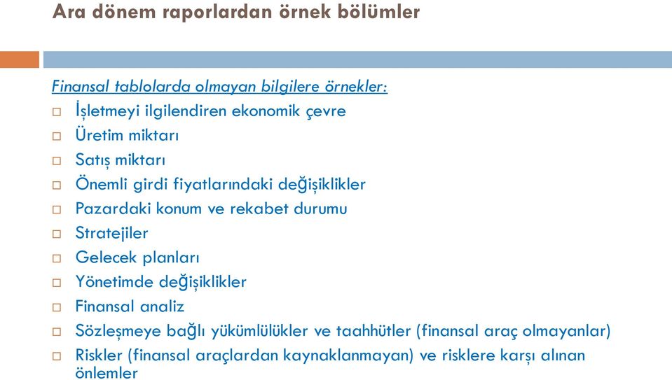 rekabet durumu Stratejiler Gelecek planları Yönetimde değişiklikler Finansal analiz Sözleşmeye bağlı