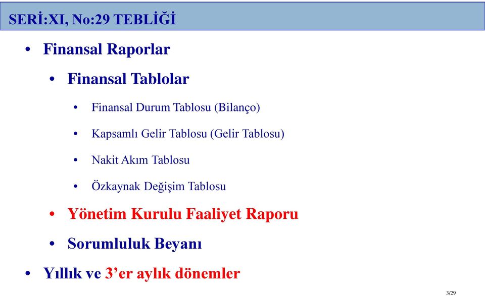 Tablosu) Nakit Akım Tablosu Özkaynak Değişim Tablosu Yönetim