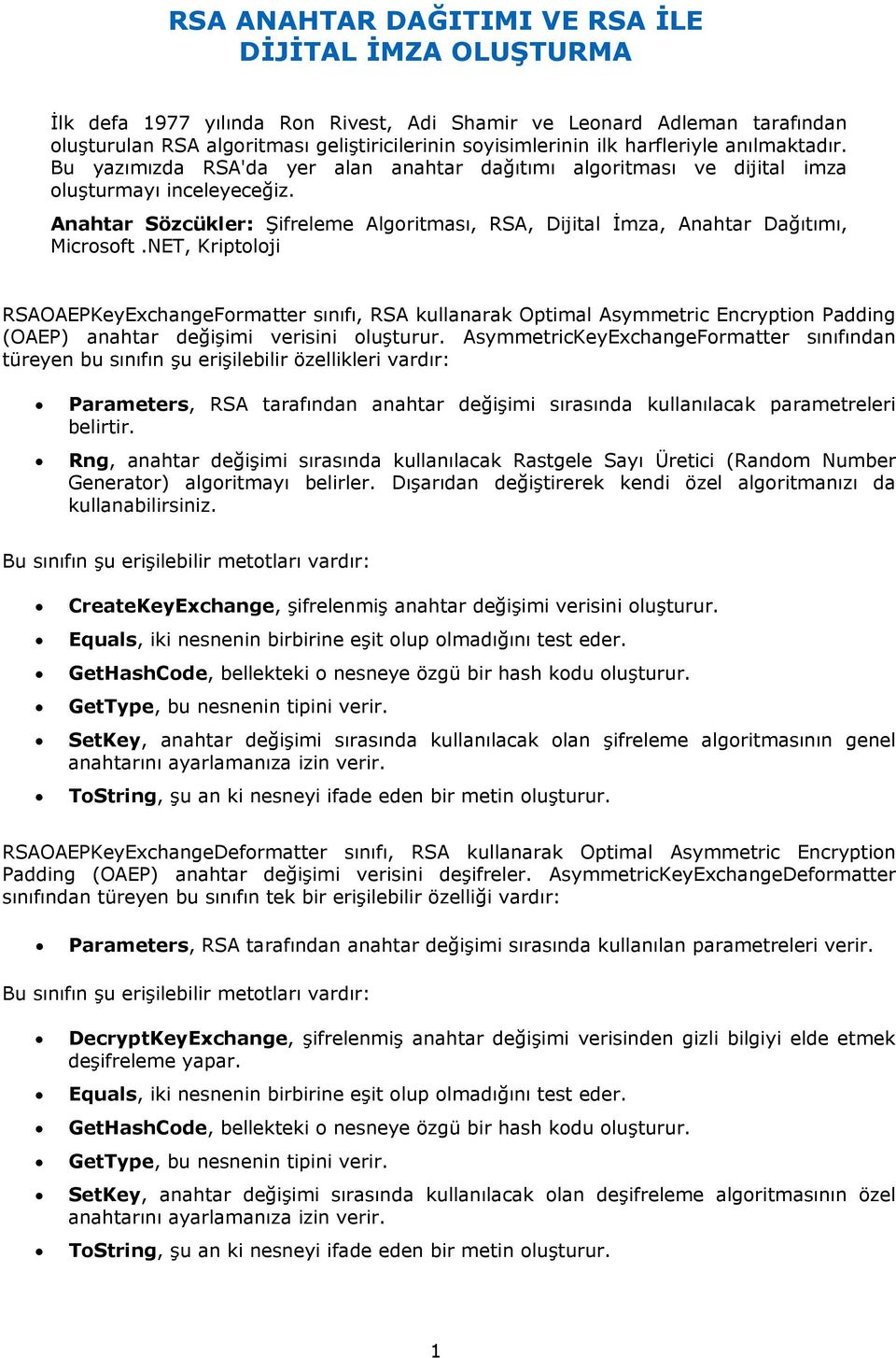 Anahtar Sözcükler: Şifreleme Algoritması, RSA, Dijital İmza, Anahtar Dağıtımı, Microsoft.