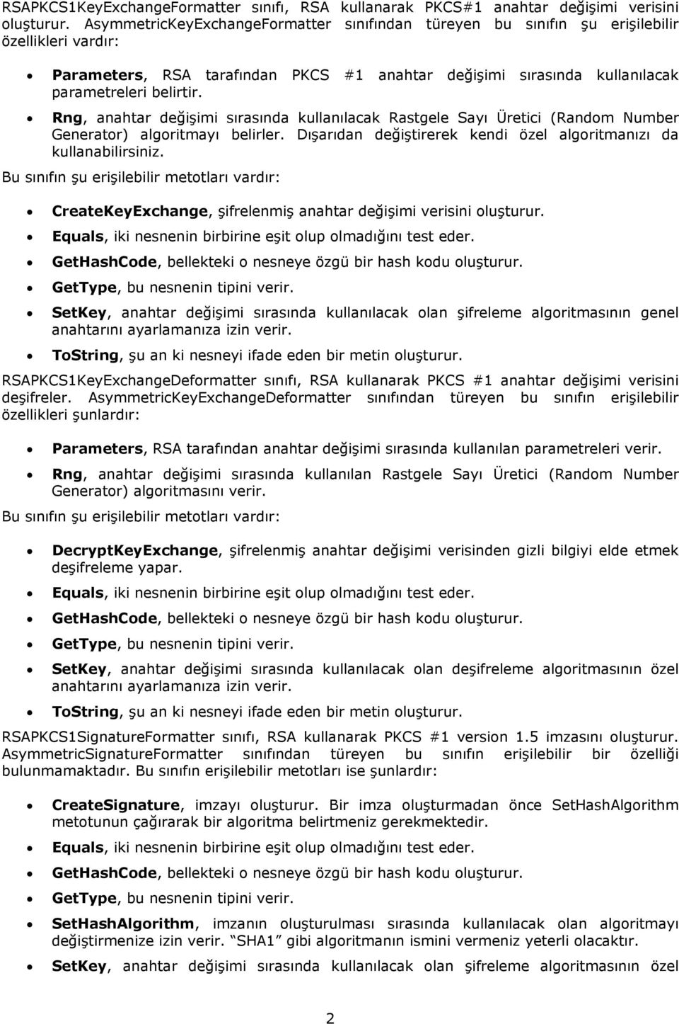 Rng, anahtar değişimi sırasında kullanılacak Rastgele Sayı Üretici (Random Number Generator) algoritmayı belirler. Dışarıdan değiştirerek kendi özel algoritmanızı da kullanabilirsiniz.