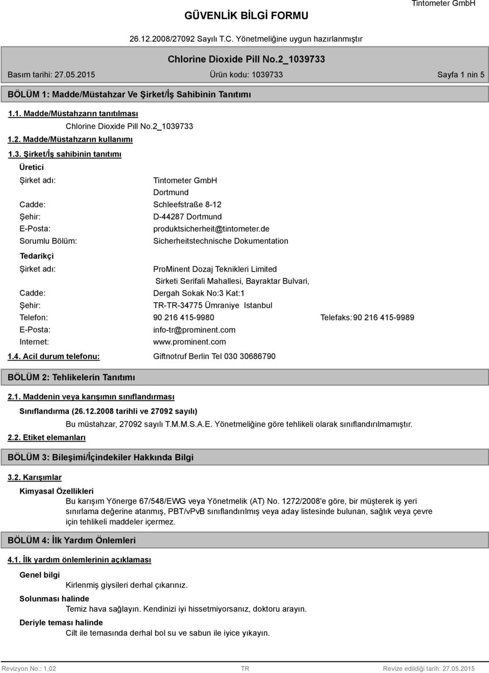 Acil durum telefonu: Dortmund Schleefstraße 8-12 D-44287 Dortmund produktsicherheit@tintometer.