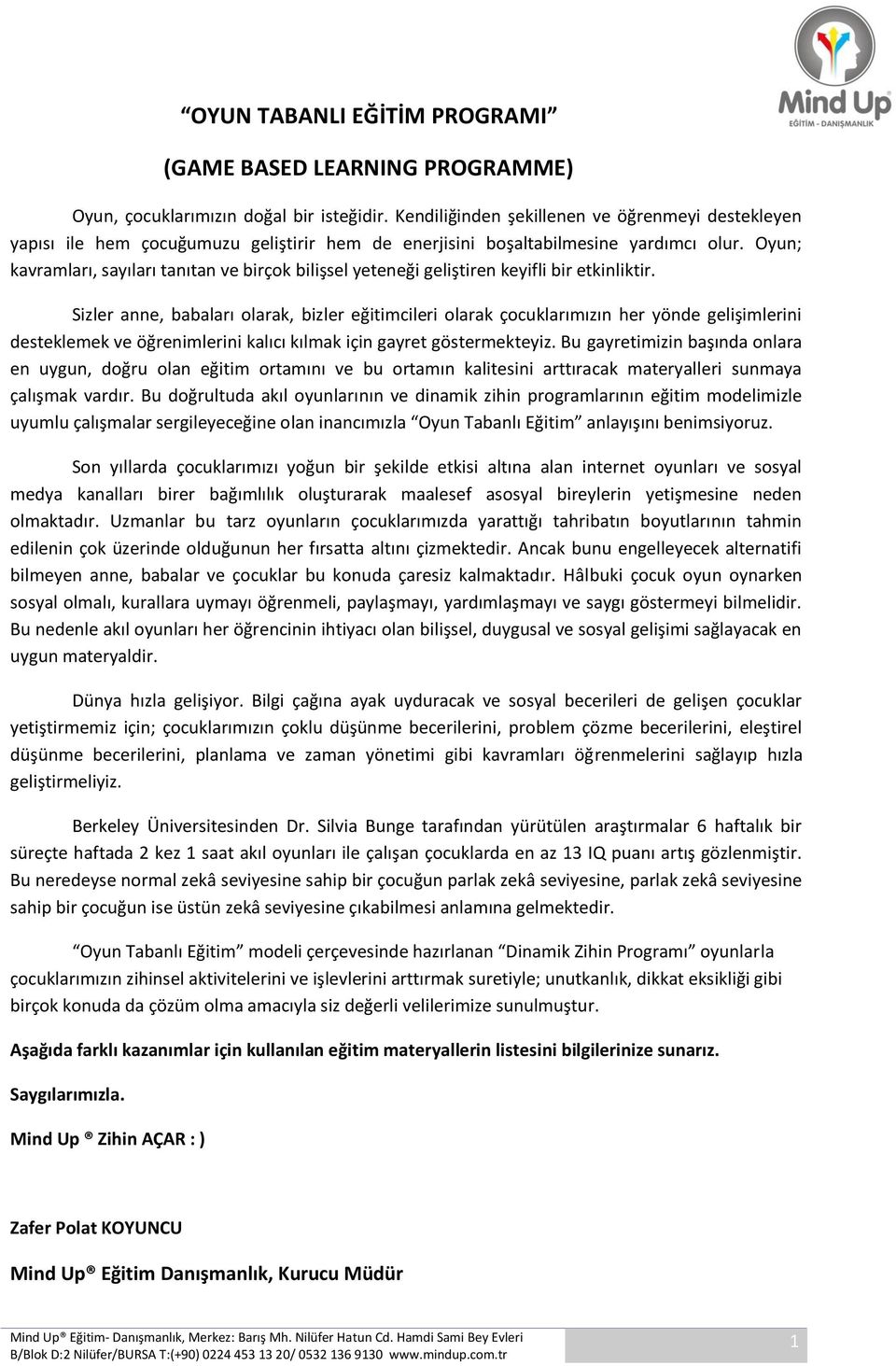 Oyun; kavramları, sayıları tanıtan ve birçok bilişsel yeteneği geliştiren keyifli bir etkinliktir.