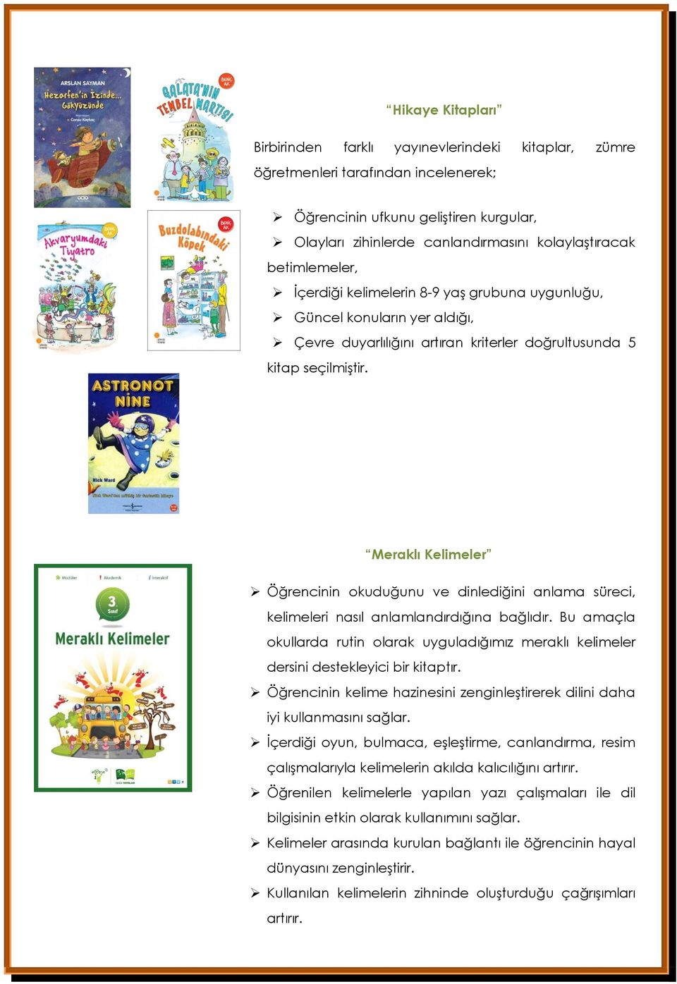 Meraklı Kelimeler Öğrencinin okuduğunu ve dinlediğini anlama süreci, kelimeleri nasıl anlamlandırdığına bağlıdır.