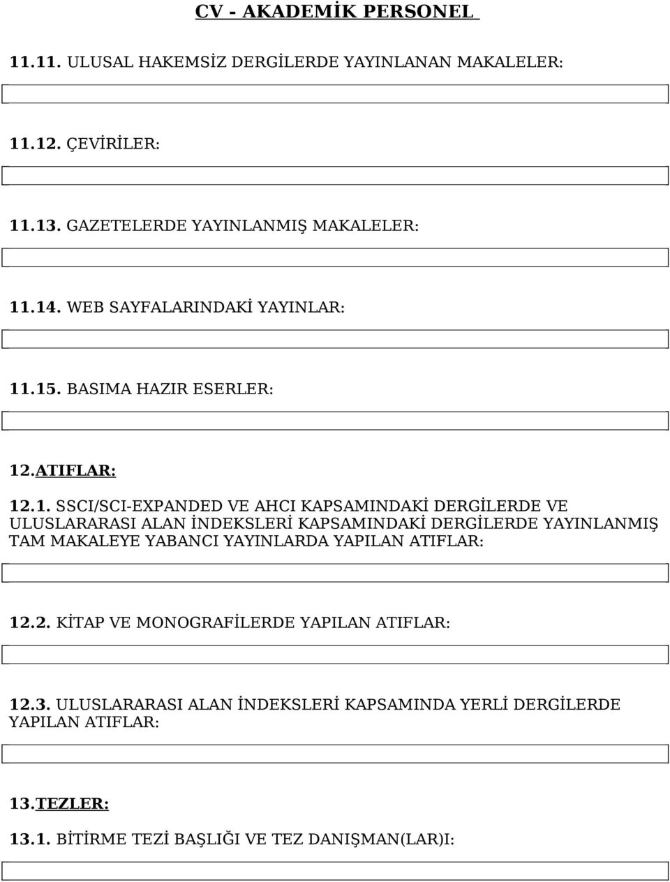 .15. BASIMA HAZIR ESERLER: 12.ATIFLAR: 12.1. SSCI/SCI-EXPANDED VE AHCI KAPSAMINDAKİ DERGİLERDE VE ULUSLARARASI ALAN İNDEKSLERİ