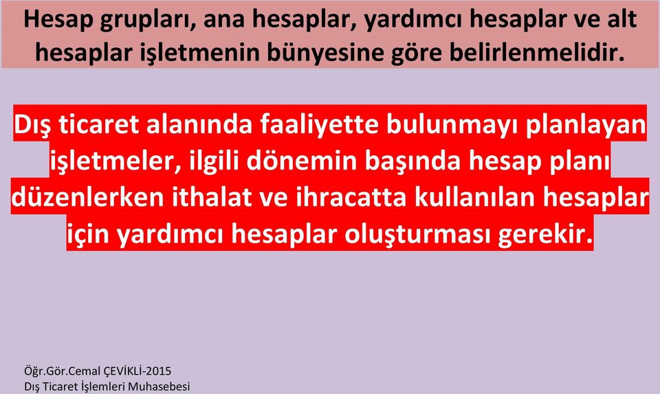 Dış ticaret alanında faaliyette bulunmayı planlayan işletmeler, ilgili