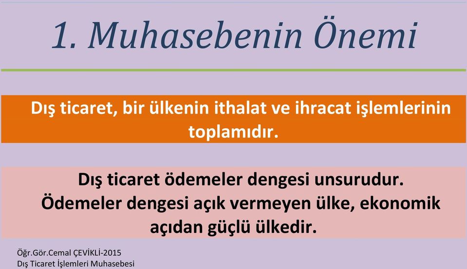 Dış ticaret ödemeler dengesi unsurudur.