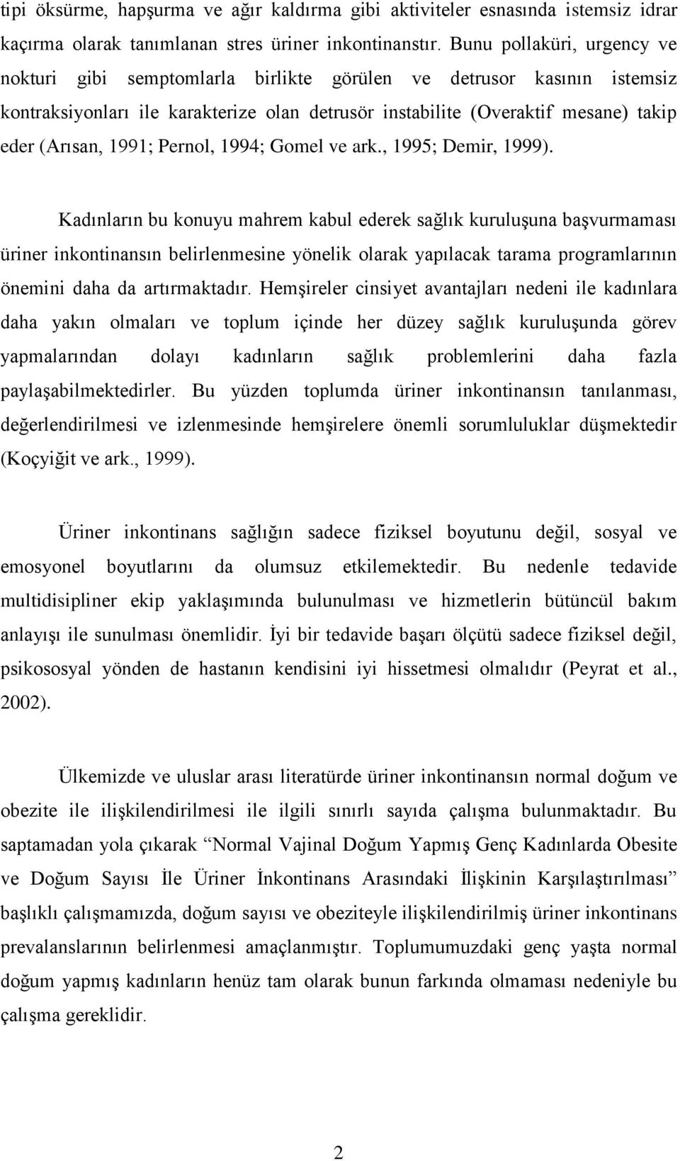1991; Pernol, 1994; Gomel ve ark., 1995; Demir, 1999).