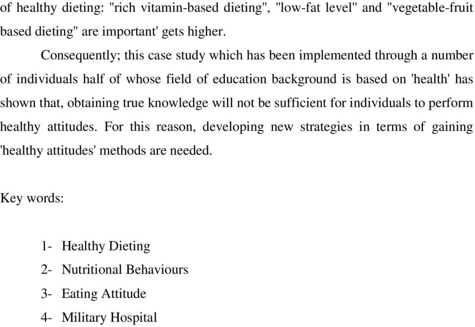 'health' has shown that, obtaining true knowledge will not be sufficient for individuals to perform healthy attitudes.