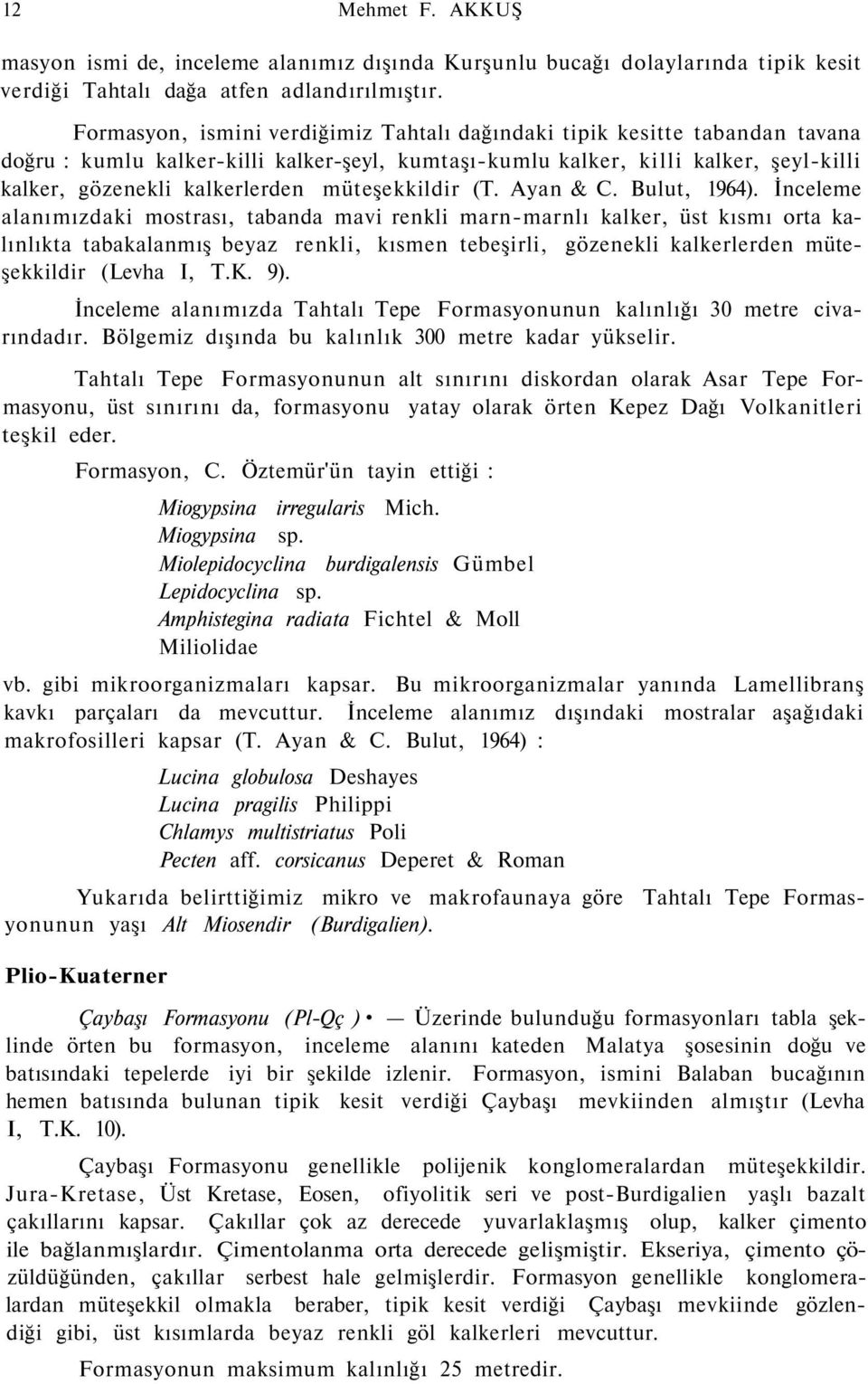 müteşekkildir (T. Ayan & C. Bulut, 1964).