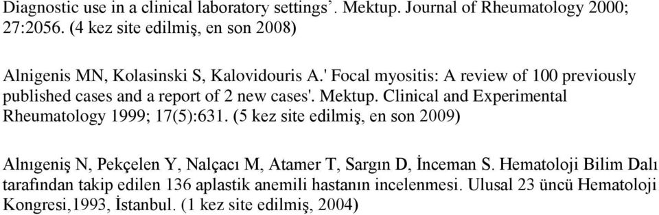 ' Focal myositis: A review of 100 previously published cases and a report of 2 new cases'. Mektup.