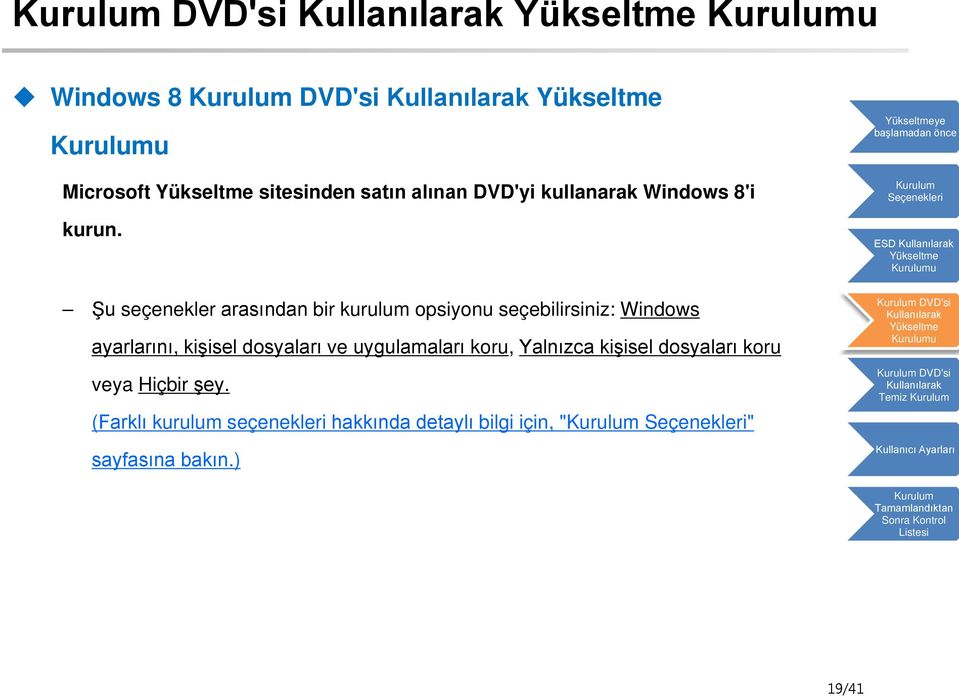 dosyaları ve uygulamaları koru, Yalnızca kişisel dosyaları koru veya Hiçbir şey.