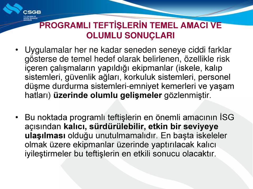 ve yaşam hatları) üzerinde olumlu gelişmeler gözlenmiştir.