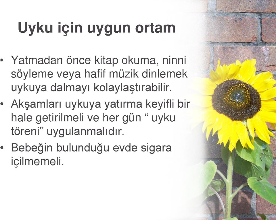 Akşamları uykuya yatırma keyifli bir hale getirilmeli ve her gün