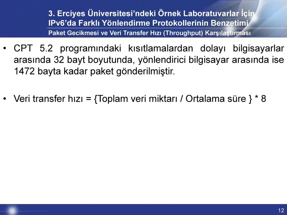 2 programındaki kısıtlamalardan dolayı bilgisayarlar arasında 32 bayt boyutunda, yönlendirici