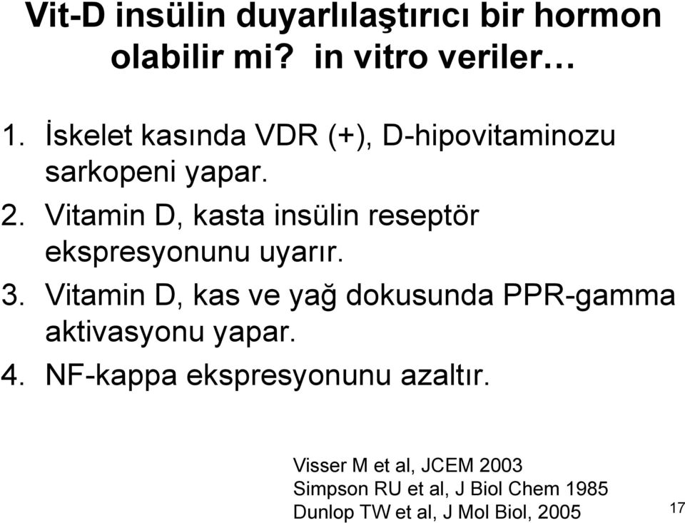 Vitamin D, kasta insülin reseptör ekspresyonunu uyarır. 3.