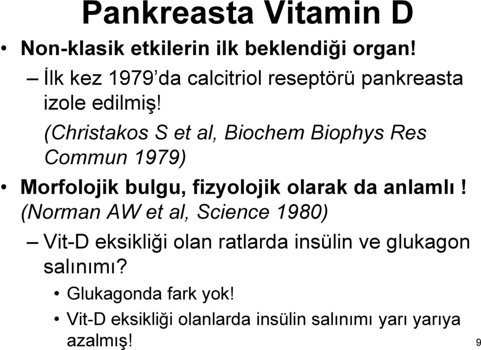 (Christakos S et al, Biochem Biophys Res Commun 1979) Morfolojik bulgu, fizyolojik olarak da anlamlı!