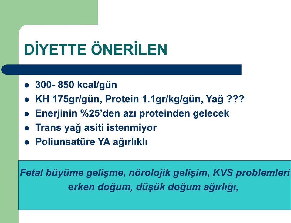 ?? Enerjinin %25 den azı proteinden gelecek Trans yağ asiti