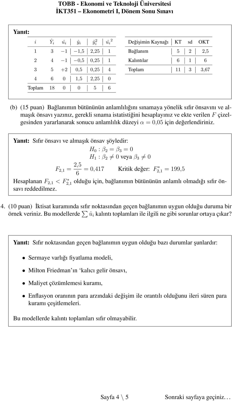 sonucu anlamlılık düzeyi α = 0,05 için değerlendiriniz.