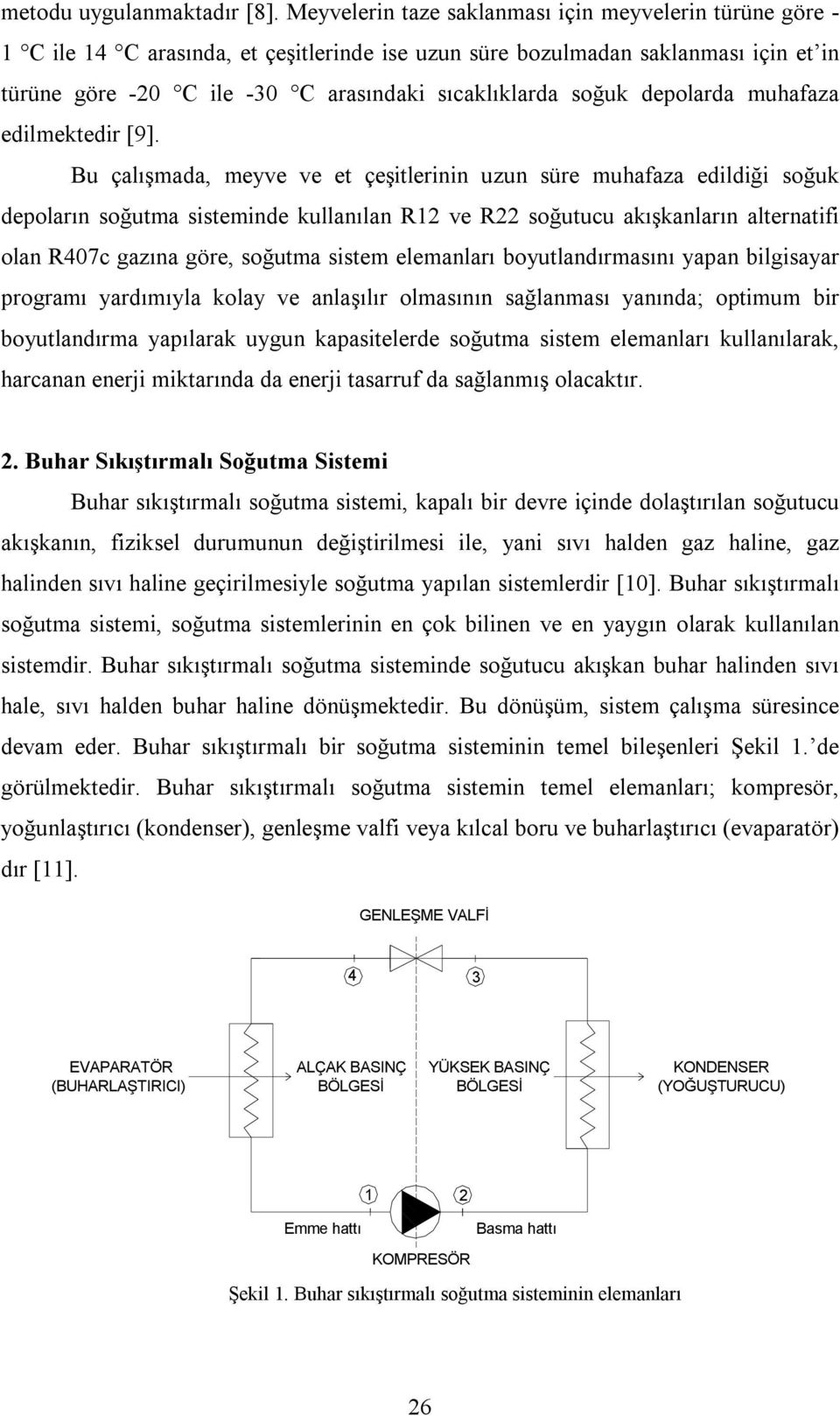 soğuk depolarda muhafaza edilmektedir [9].