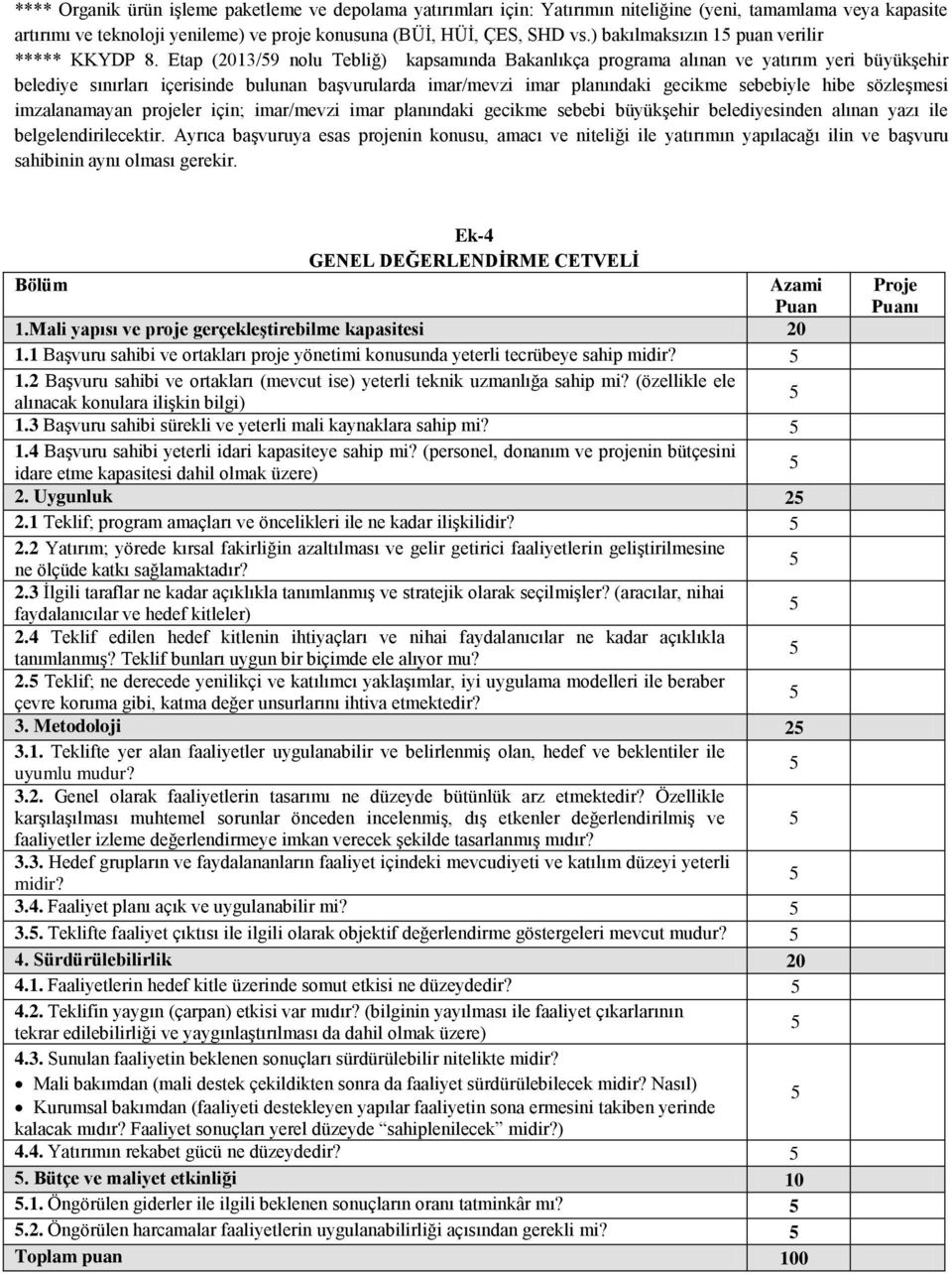 Etap (2013/9 nolu Tebliğ) kapsamında Bakanlıkça programa alınan ve yatırım yeri büyükşehir belediye sınırları içerisinde bulunan başvurularda imar/mevzi imar planındaki gecikme sebebiyle hibe