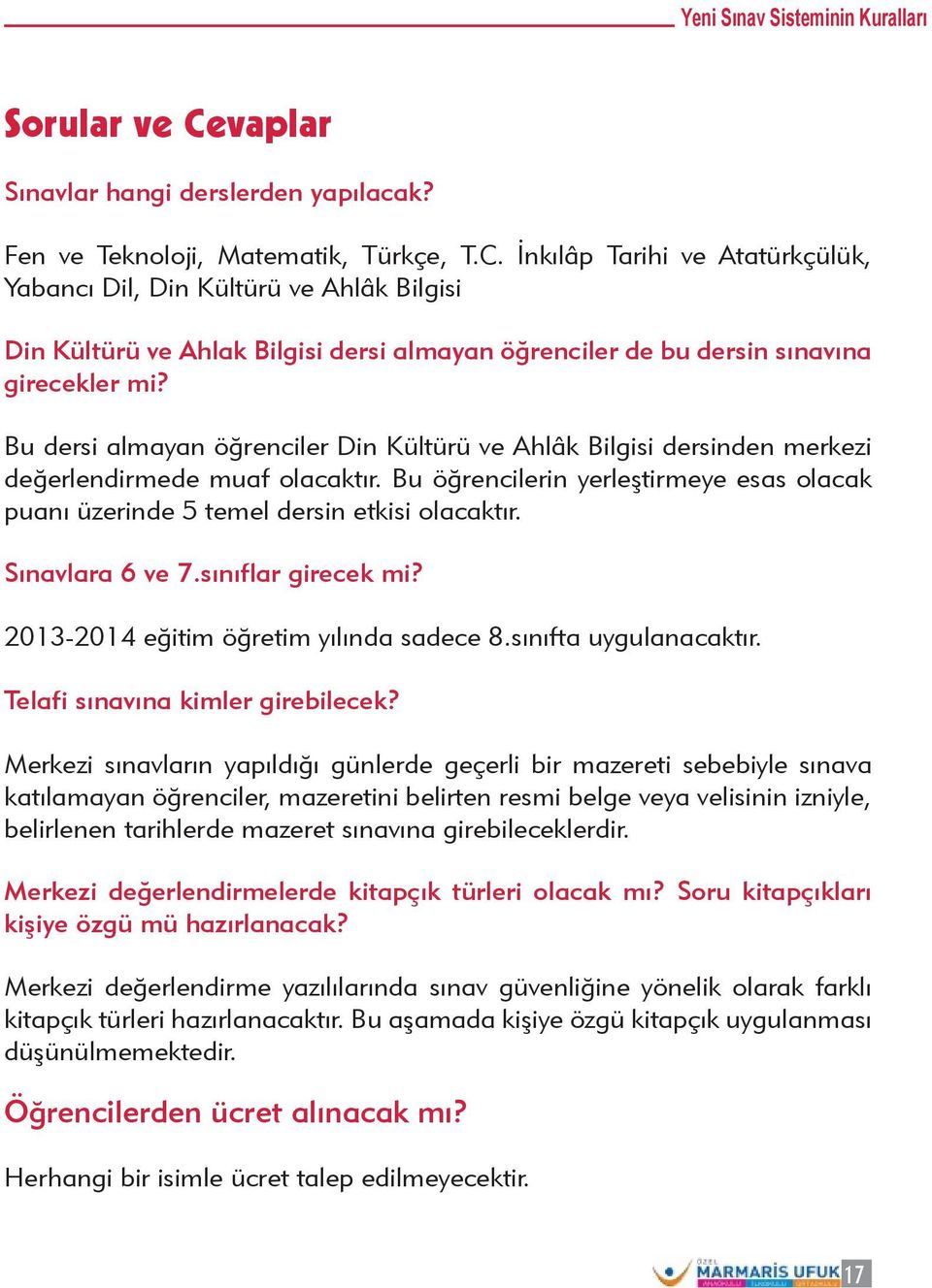 İnkılâp Tarihi ve Atatürkçülük, Yabancı Dil, Din Kültürü ve Ahlâk Bilgisi Din Kültürü ve Ahlak Bilgisi dersi almayan öğrenciler de bu dersin sınavına girecekler mi?