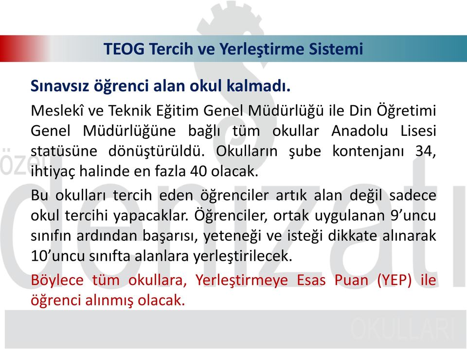 Okulların şube kontenjanı 34, ihtiyaç halinde en fazla 40 olacak.