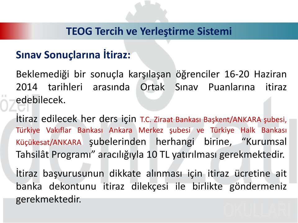 Ziraat Bankası Başkent/ANKARA şubesi, Türkiye Vakıflar Bankası Ankara Merkez şubesi ve Türkiye Halk Bankası Küçükesat/ANKARA şubelerinden