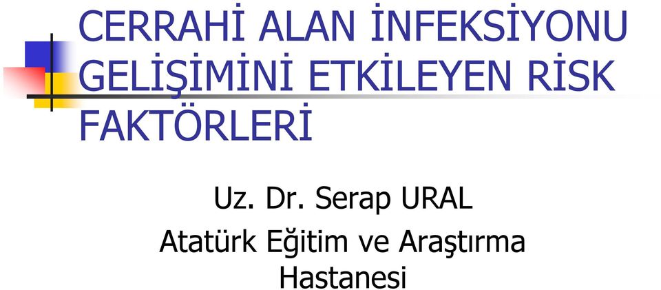 FAKTÖRLERİ Uz. Dr.