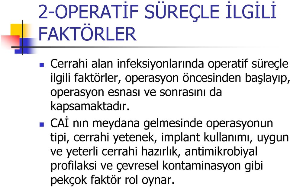 CAİ nın meydana gelmesinde operasyonun tipi, cerrahi yetenek, implant kullanımı, uygun ve
