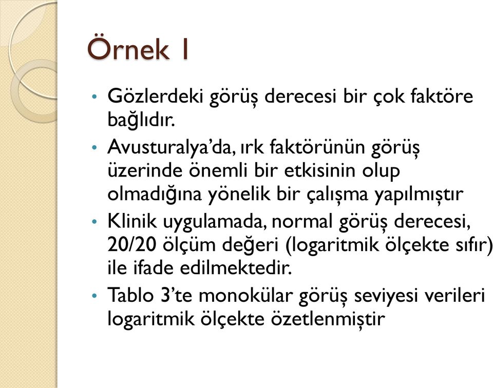 br çalışma yapılmıştır Klnk uygulamada, normal görüş derece, 0/0 ölçüm değer