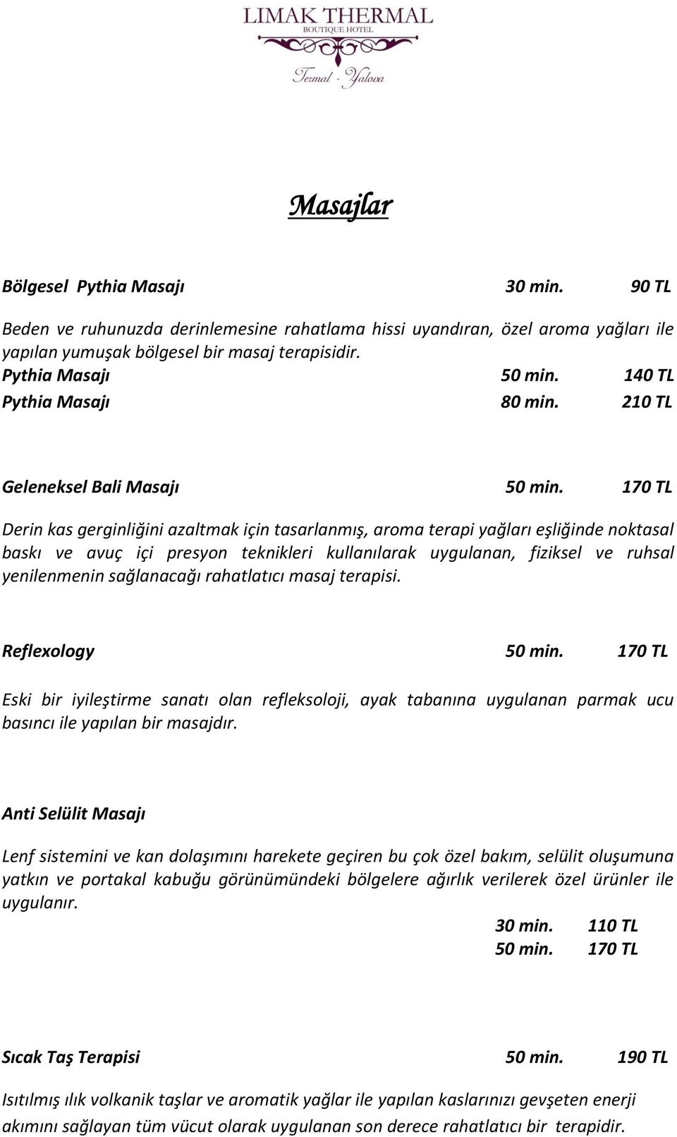 170 TL Derin kas gerginliğini azaltmak için tasarlanmış, aroma terapi yağları eşliğinde noktasal baskı ve avuç içi presyon teknikleri kullanılarak uygulanan, fiziksel ve ruhsal yenilenmenin