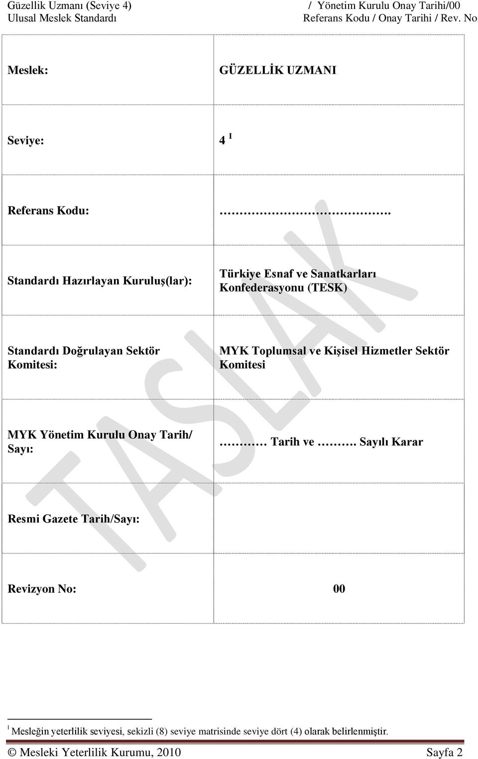 Toplumsal ve Kişisel Hizmetler Sektör Komitesi MYK Yönetim Kurulu Onay Tarih/ Sayı: Tarih ve.