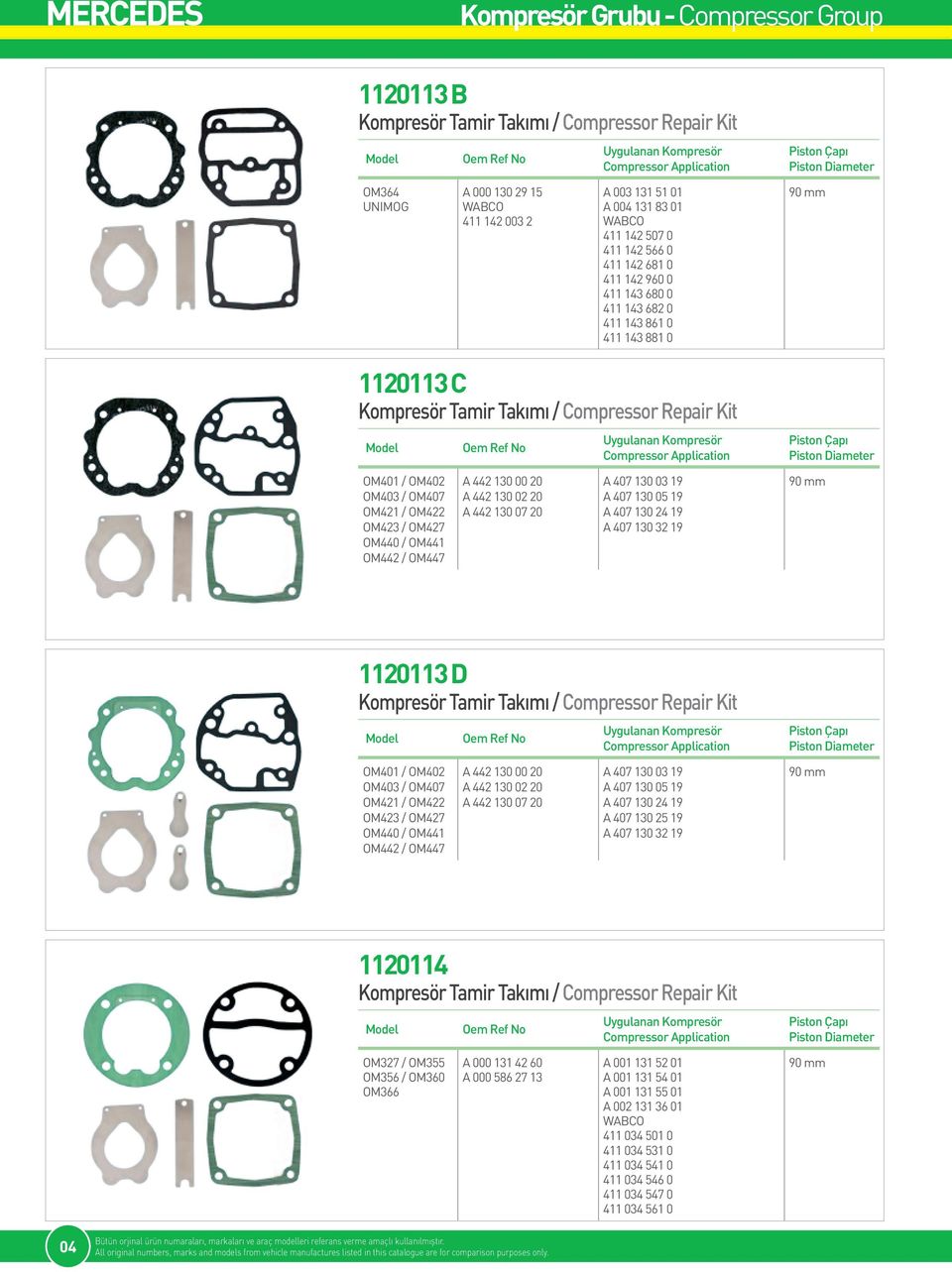 07 20 A 407 130 03 19 A 407 130 05 19 A 407 130 24 19 A 407 130 32 19 90 mm 1120113 D OM401 / OM402 OM403 / OM407 OM421 / OM422 OM423 / OM427 OM440 / OM441 OM442 / OM447 A 442 130 00 20 A 442 130 02