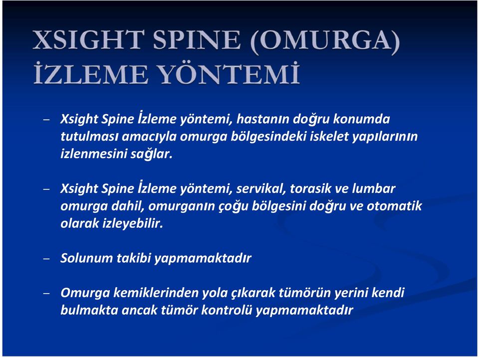 Xsight Spine İzleme yöntemi, servikal, torasik ve lumbar omurga dahil, omurganın çoğu bölgesini