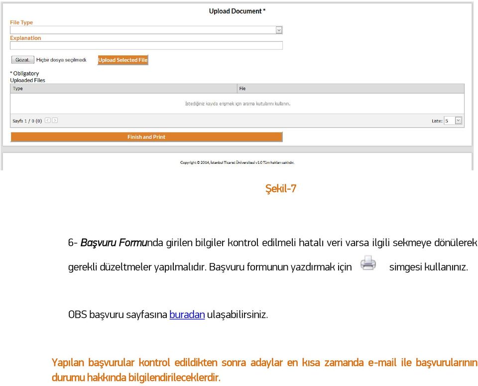 Başvuru formunun yazdırmak için simgesi kullanınız.