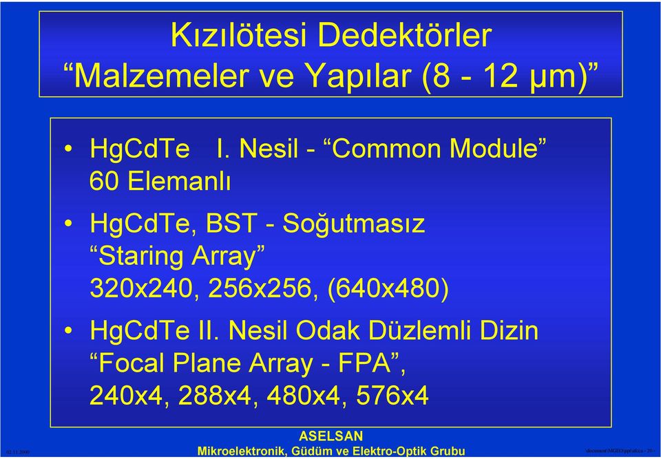 Array 320x240, 256x256, (640x480) HgCdTe II.