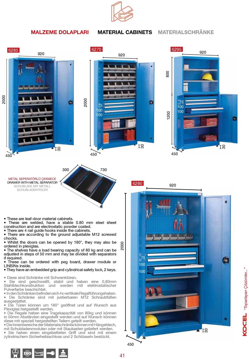 Whilst the doors can be opened by 180, they may also be ordered in plexiglas.