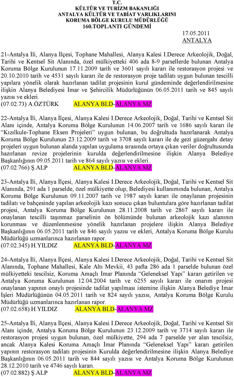 2009 tarih ve 3601 sayılı kararı ile restorasyon projesi ve 20.10.