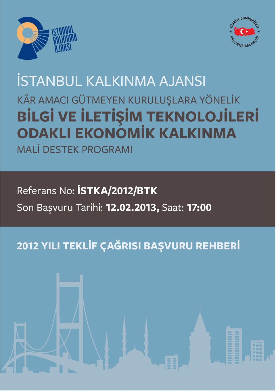 DESTEK PROGRAMI Referans No: İSTKA/2012/BTK Son Başvuru Tarihi: