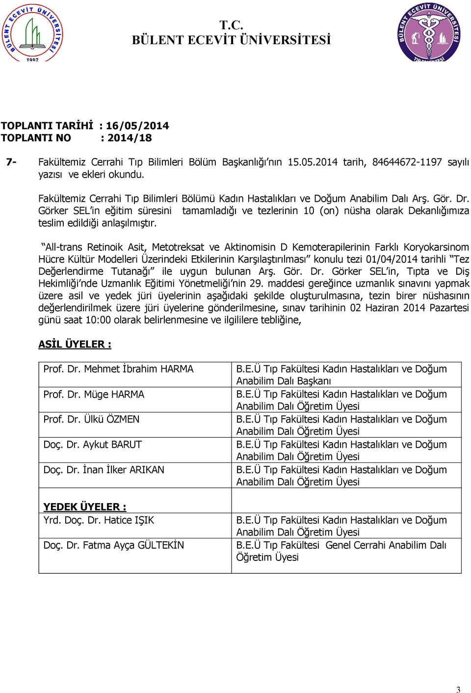 All-trans Retinoik Asit, Metotreksat ve Aktinomisin D Kemoterapilerinin Farklı Koryokarsinom Hücre Kültür Modelleri Üzerindeki Etkilerinin Karşılaştırılması konulu tezi 01/04/2014 tarihli Tez