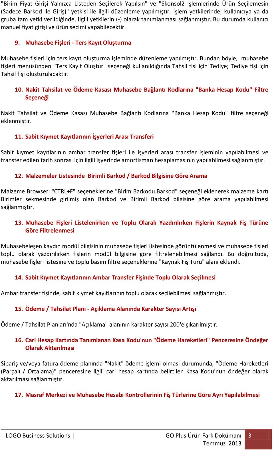 Muhasebe Fişleri - Ters Kayıt Oluşturma Muhasebe fişleri için ters kayıt oluşturma işleminde düzenleme yapılmıştır.