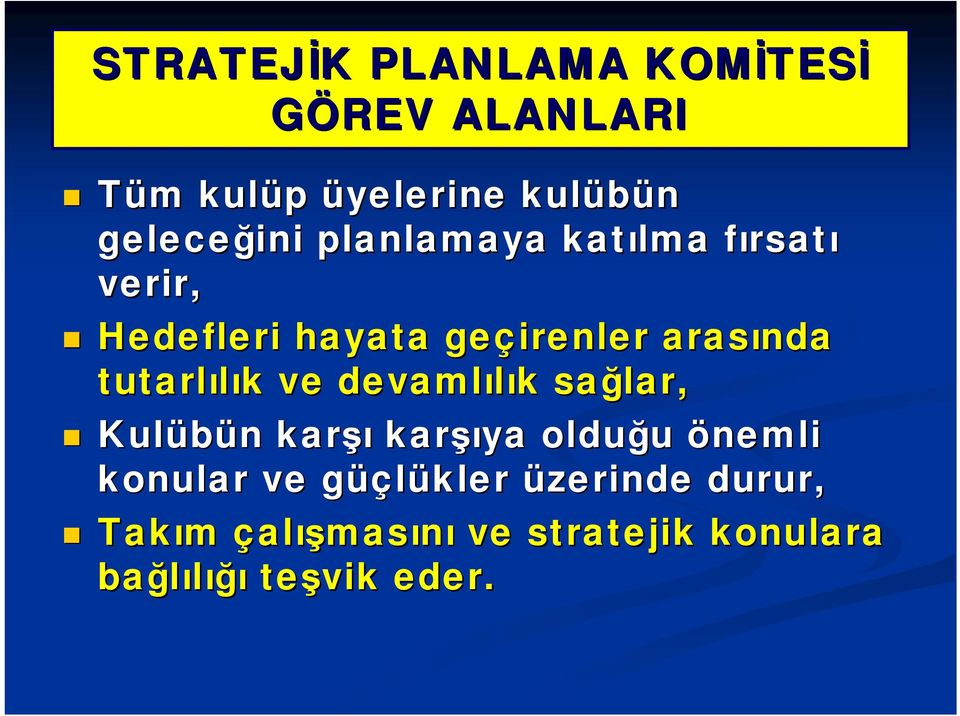 tutarlılık k ve devamlılık k sağlar, Kulübün n karşı karşı şıya olduğu önemli konular