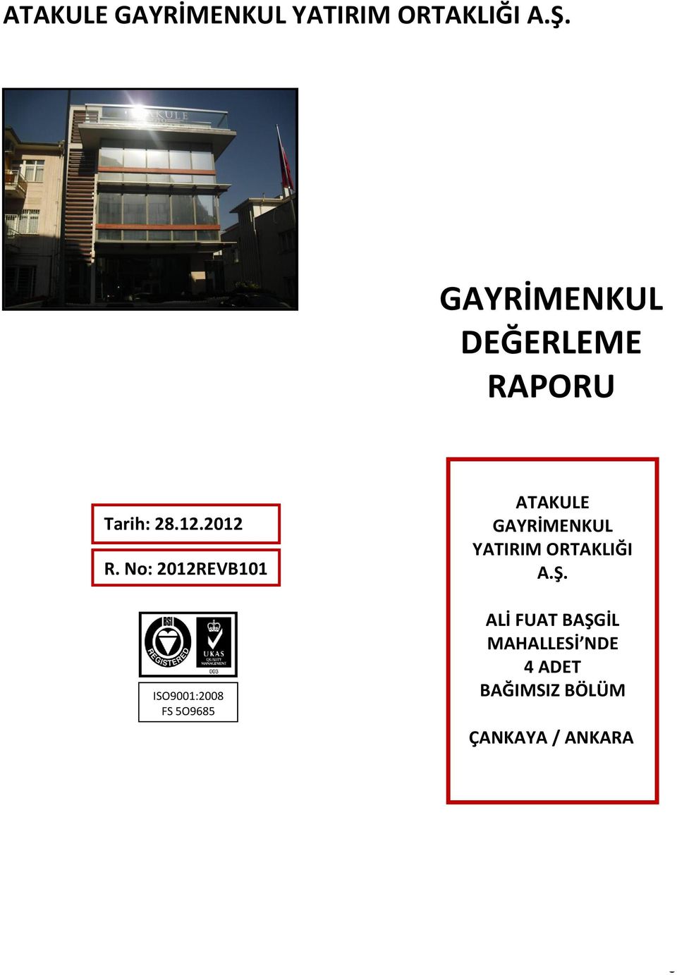 No: 2012REVB101 ISO9001:2008 FS 5O9685 ATAKULE GAYRİMENKUL YATIRIM