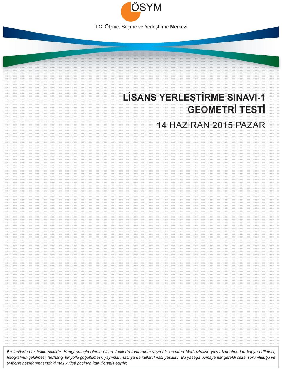 Hangi amaçla olursa olsun, testlerin tamamının veya bir kısmının Merkezimizin yazılı izni olmadan kopya edilmesi,